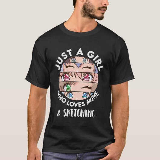 アニメとスケッチの贈り物はアニを愛する少女に過ぎない Tシャツ (正面)