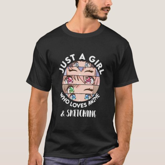 アニメとスケッチの贈り物はアニを愛する少女に過ぎない Tシャツ (正面)