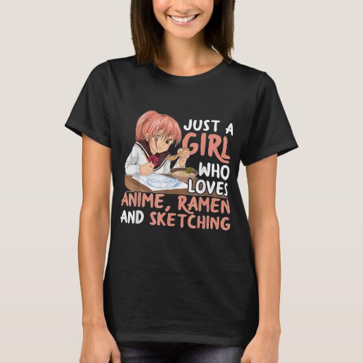 アニメとラーメンとスケッチが好きな女の子 Tシャツ (正面)