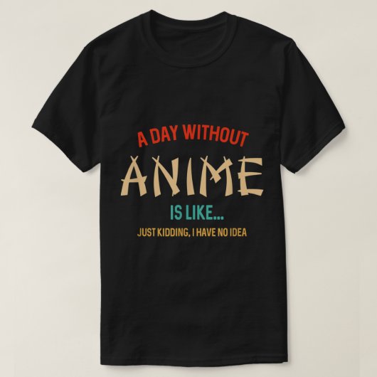 アニメのない日なんて嫌だ Funny Quote Tシャツ (デザイン正面)