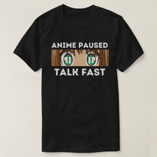 アニメの一時停止会話が速い Tシャツ (デザイン正面)