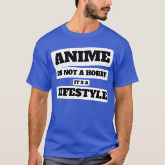 アニメは趣味ではなくライフスタイル アニメ好き Tシャツ
