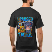 アニメを一時停止してきました - おもしろオタク Tシャツ (裏面)