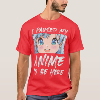 アニメを一時停止してここにいるオタクアニメプレミアム  Tシャツ