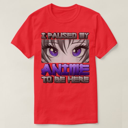 アニメを一時停止してここに来た日本のアニメガールギフト Tシャツ (デザイン正面)