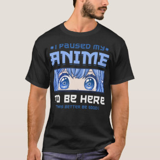 アニメを中断してここに来た Tシャツ