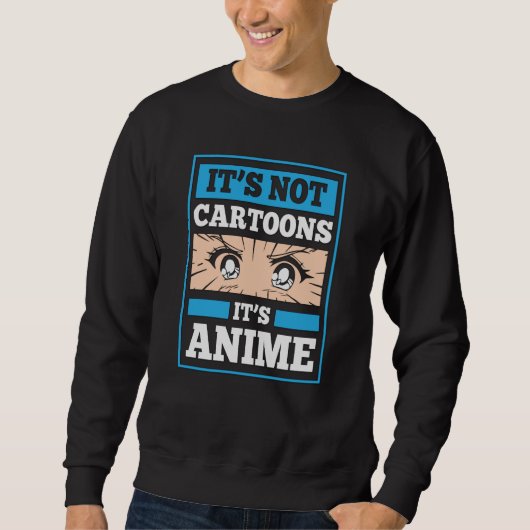 アニメ面白い引用 | カートゥーンじゃない、アニメだ スウェットシャツ (正面)