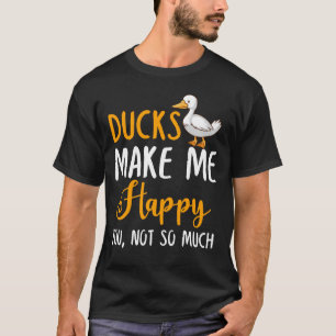 アヒルは私を幸せにするあまり Tシャツ