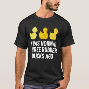 アヒル – 私は通常の3つのゴムアヒルAゴーだった Tシャツ