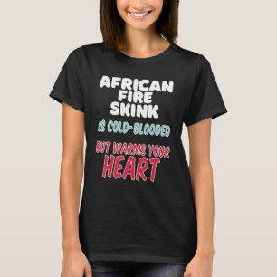 アフリカの火災スケンクは冷たい血が流れているが暖かい Tシャツ