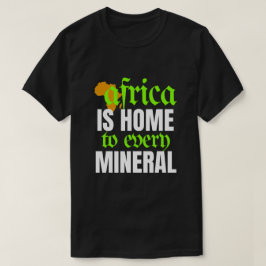 アフリカはあらゆる鉱物資源の故郷 | Tシャツ