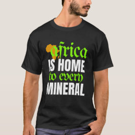 アフリカはあらゆる鉱物資源の故郷 | Tシャツ