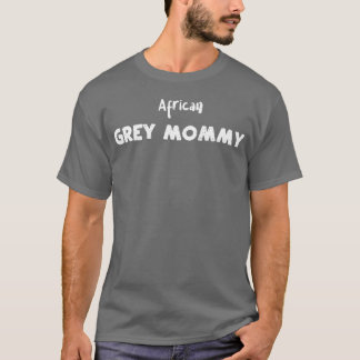 アフリカ灰色のママの鳥 Tシャツ