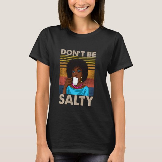 アフリカ系アメリカ人のプライドモ用Don T Salty Shirt Tシャツ (正面)