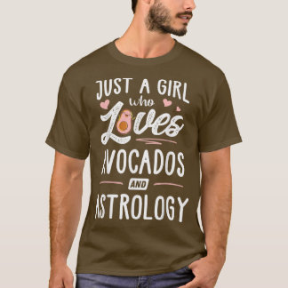 アボカドと占星術の贈り物を愛しているだけの女の子 Tシャツ