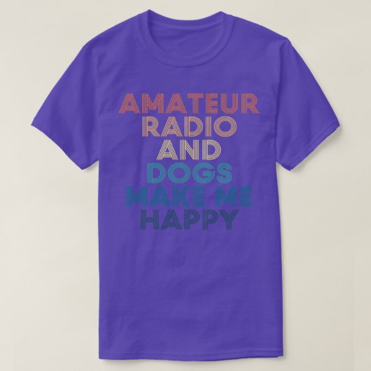 アマチュアのラジオと犬が私を幸せにする Tシャツ (デザイン正面)