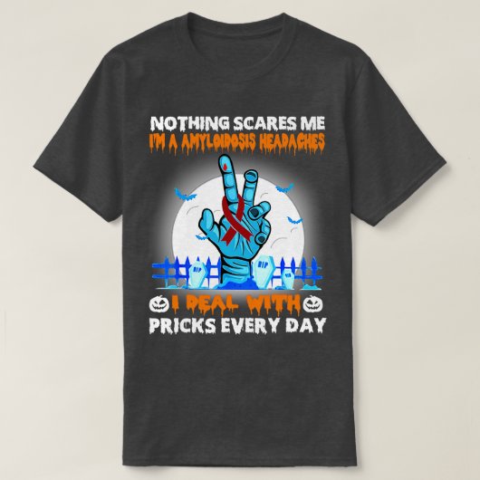 アミロイドーシス頭痛認識度何も私を怖がらせる Tシャツ (デザイン正面)