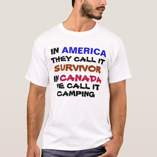 アメリカで彼らはそれをカナダのTシャツの生存者と呼びます Tシャツ (正面)