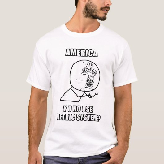 アメリカなぜ使用メートル法のTシャツ無し Tシャツ (正面)