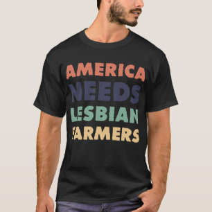 アメリカにはレズビアン農家が必要 Tシャツ