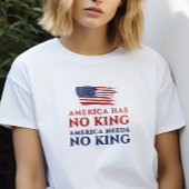 アメリカには国王がいないし、アメリカには国王の抗議は必要ない Tシャツ