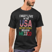 アメリカに住むメキシコ国旗だが、物語は始まった Tシャツ (正面)