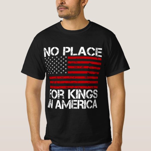 アメリカに王様の居場所なんてない - 自由を守る Tシャツ (正面)