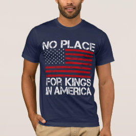 アメリカに王様の居場所なんてない - 自由を守る Tシャツ
