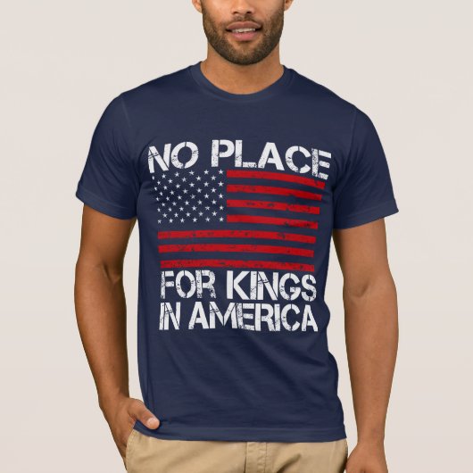 アメリカに王様の居場所なんてない - 自由を守る Tシャツ (正面)
