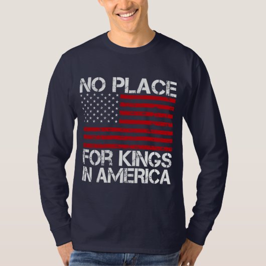 アメリカに王様の居場所なんてない - 自由を守る Tシャツ (正面)