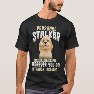アメリカのコッカースパニエル犬個人的なストーカー私が望む Tシャツ