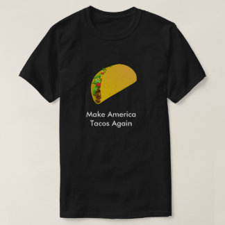 アメリカのタコスを再度作って下さい Tシャツ