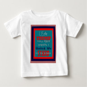 アメリカのトランプお前が雇われた！私たち統一されたスタンドアートプリント ベビーTシャツ