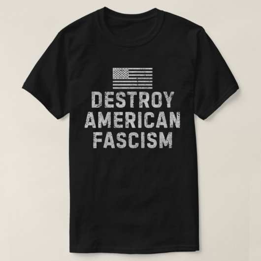 アメリカのファシズムを破壊せよ Tシャツ (デザイン正面)