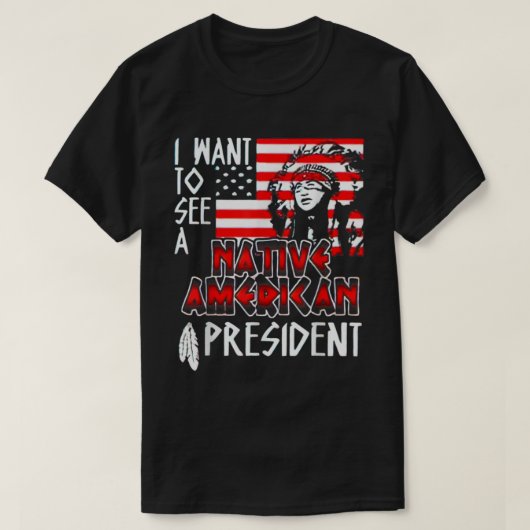 アメリカの先住民大統領に会いたい Tシャツ (デザイン正面)