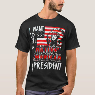 アメリカの先住民大統領に会いたい Tシャツ