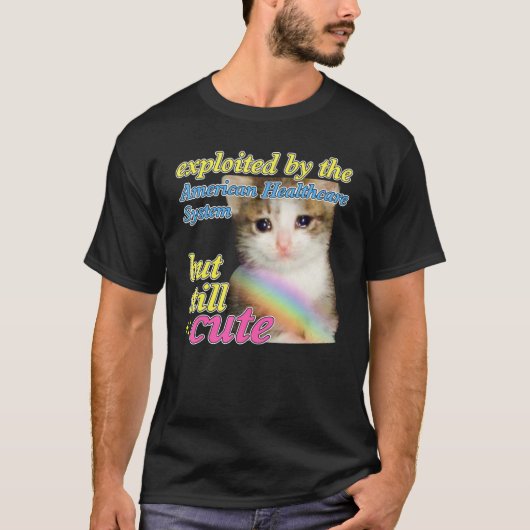 アメリカの医療制度に搾取されるネコ Tシャツ (正面)