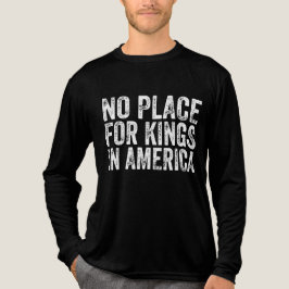 アメリカの王のための場所なし – アンチ君主制 トライブレンドTシャツ