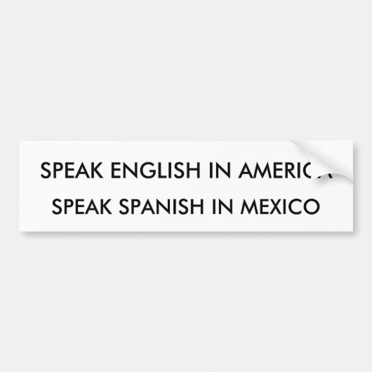 アメリカの英語を話して下さい、メキシコのスペイン語を話して下さい バンパーステッカー (正面)