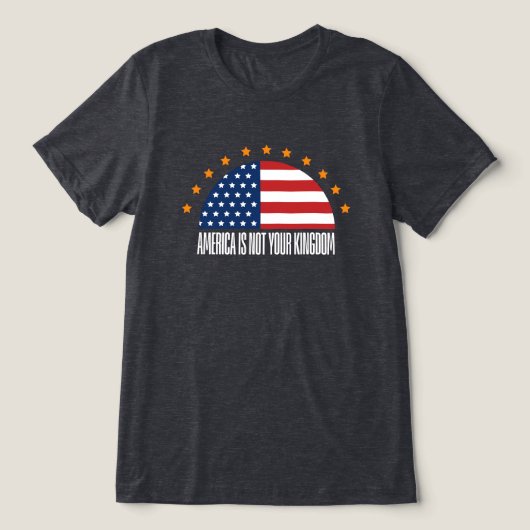 アメリカはあなたの王国ではない – 反乱 トライブレンドTシャツ (デザイン正面)