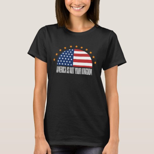 アメリカはあなたの王国ではない – 反乱 Tシャツ (正面)