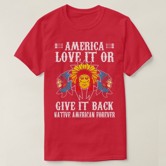 アメリカはそれを愛し与えているかバック先住民アメリカ人 Tシャツ (デザイン正面)