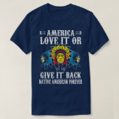 アメリカはそれを愛し与えているかバック先住民アメリカ人 Tシャツ (デザイン正面)