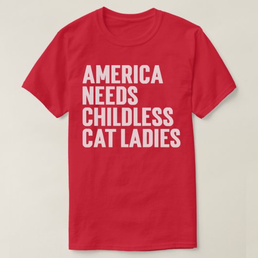 アメリカは子どものいない猫レディースが必要 Tシャツ (デザイン正面)