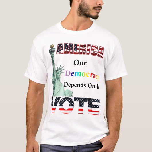 アメリカは我々の民主主義はそれに依存して投票 Tシャツ (正面)