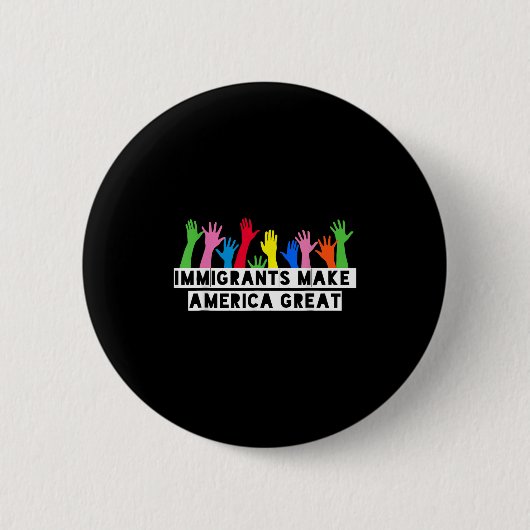 アメリカを偉大にするのは移民 缶バッジ (正面)