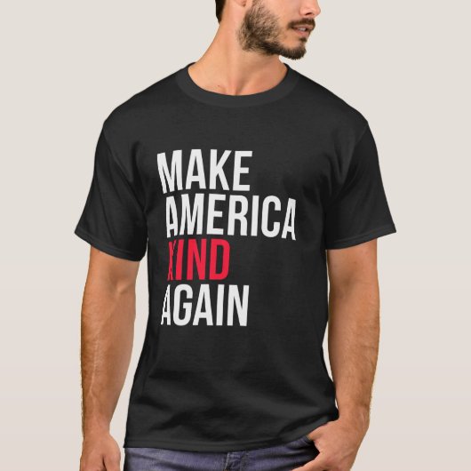 アメリカを再び親切にするTシャツ Tシャツ (正面)