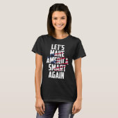 アメリカを再び賢く ブラック Tシャツ (正面フル)