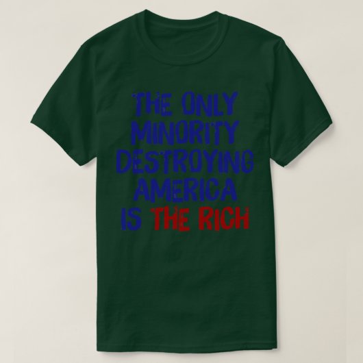 アメリカを破壊する唯一の少数派は金持ちだ Tシャツ (デザイン正面)