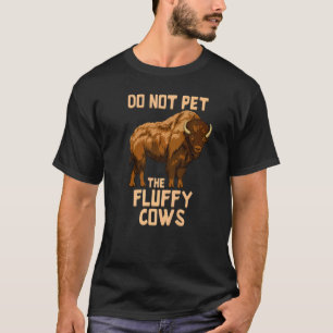 アメリカバイソン 牛 ふわふわの牛に触らないでください Tシャツ